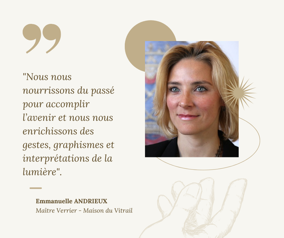 Citation d'Emmanuelle ANDRIEUX : "« Nous nous nourrissons du passé pour accomplir l’avenir et nous nous enrichissons des gestes, graphismes et interprétations de la lumière »